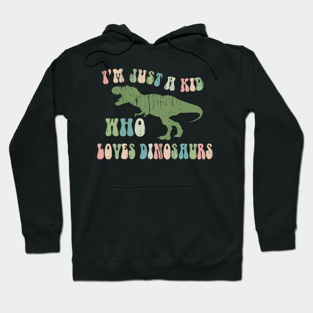 Funny Retro "Just a kid who loves Dinosaurs" Hoodie by focodesigns